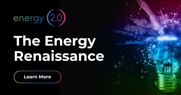 Energy 2.0: The Energy Renaissance