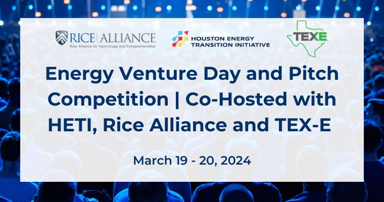 Energy Venture Day and Pitch Competition | Co-Hosted with HETI, Rice Alliance and TEX-E 