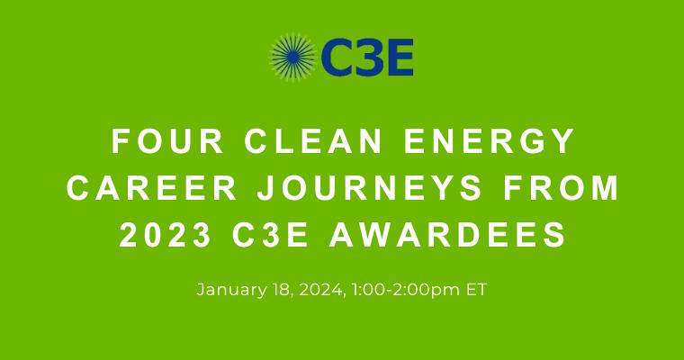 Four Clean Energy Career Journeys From 2023 C3E Awardees