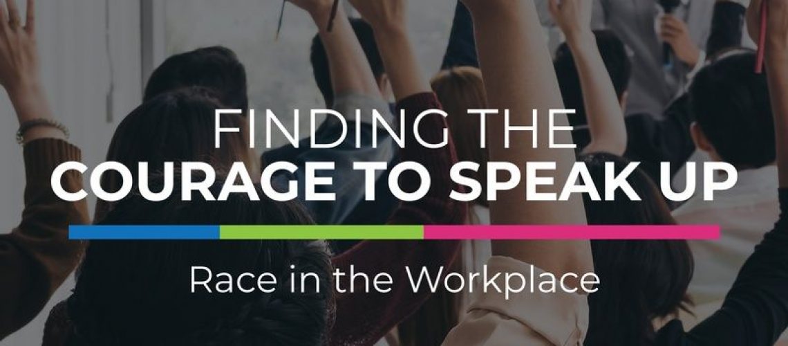 Finding the Courage to Speak Up: Race in the Workplace