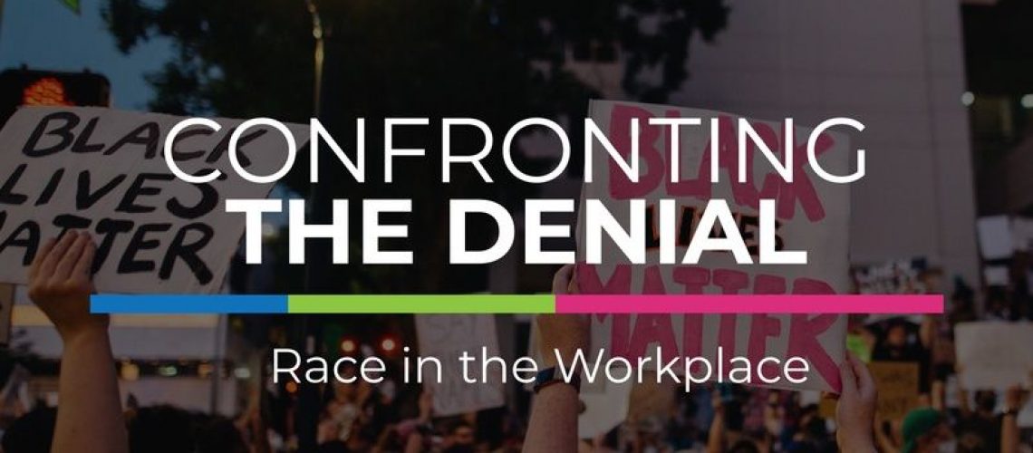 Confronting the Denial: Race in the Workplace