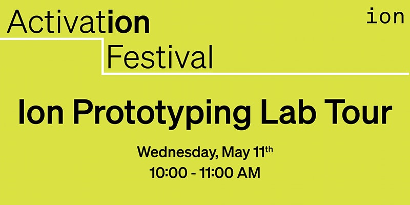 Activation Festival-Ion Prototyping Lab Tour
