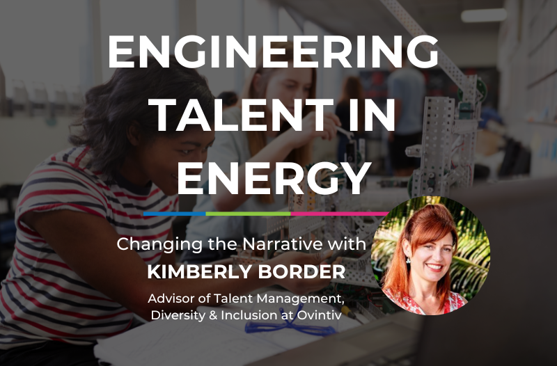 Voices of Energy - Engineering Talent in Energy | Misconceptions and Changing the Narrative with Kimberly Border