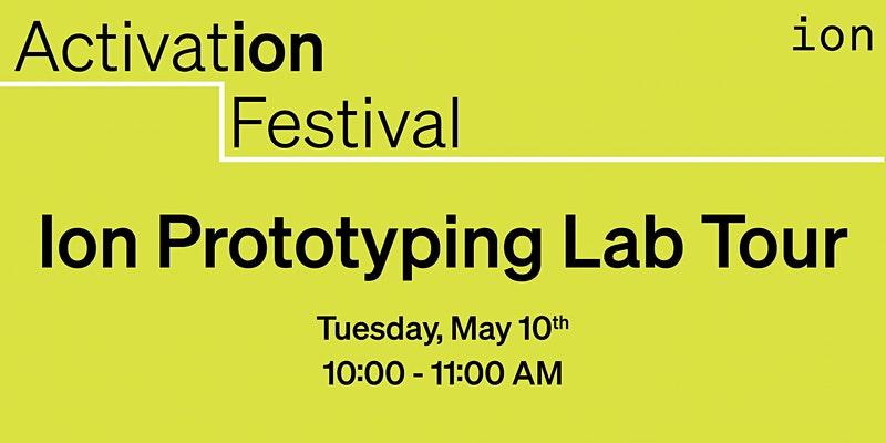 Activation Festival-Ion Prototyping Lab Tour