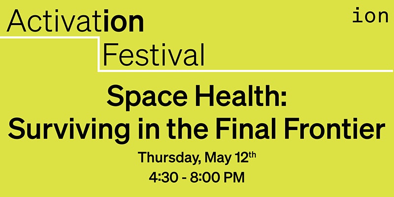 Activation Festival-Space Health: Surviving in the Final Frontier